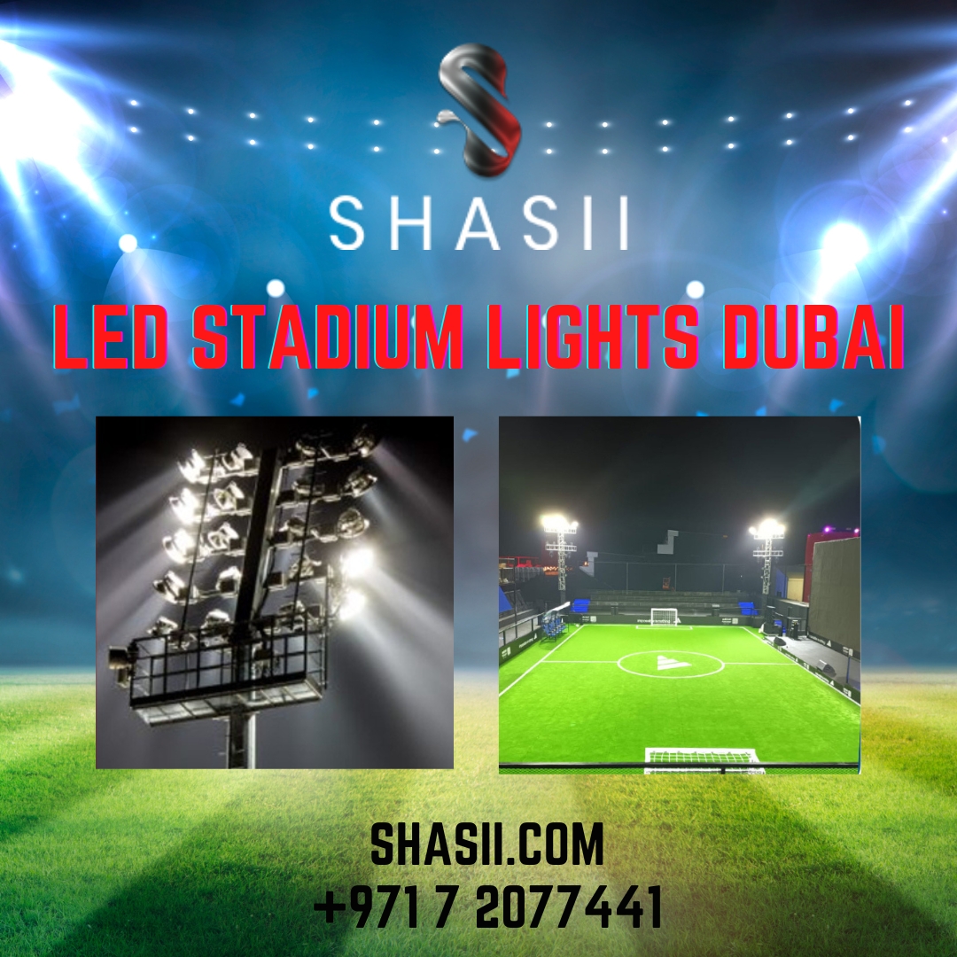 Shasii – Premier LED Stadium Lights Contractor in Dubai